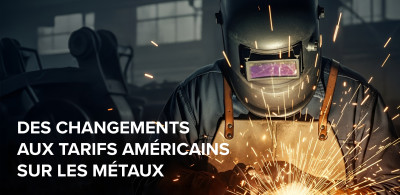 États-Unis—Des changements significatifs sont apportés aux tarifs de l’article 232 sur les produits de l’aluminium, de l’acier et du cuivre